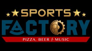 SPORTS FACTORY PIZZA, BEER, & MUSIC
